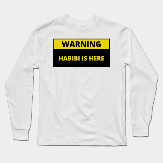 Warning habibi is here Long Sleeve T-Shirt by bobinsoil